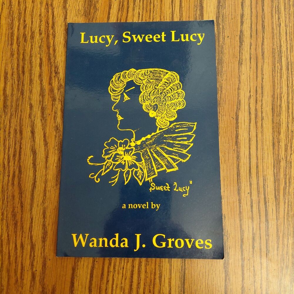 Lucy, Sweet Lucy a novel by Wanda J. Groves Paperback 1988